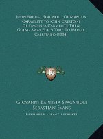 John Baptist Spagnolo Of Mantua Carmelite To John Crestoni Of Piacenza Carmelite Then Going Away For A Time To Monte Calestano (1884)
