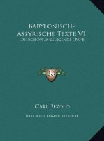 Babylonisch-Assyrische Texte V1: Die Schopfungslegende (1904)