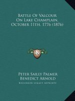 Battle Of Valcour On Lake Champlain, October 11th, 1776 (1876)