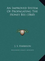 An Improved System Of Propagating The Honey Bee (1860)