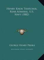 Henry Knox Thatcher, Rear Admiral, U.S. Navy (1882)