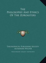 The Philosophy And Ethics Of The Zoroasters