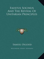 Faustus Socinus And The Revival Of Unitarian Principles