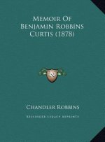 Memoir Of Benjamin Robbins Curtis (1878)