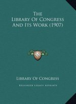 The Library Of Congress And Its Work (1907)