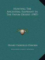 Hunting The Ancestral Elephant In The Fayum Desert (1907)