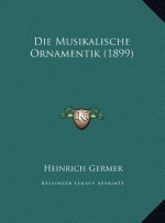 Die Musikalische Ornamentik (1899)