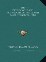 The Development And Homologies Of The Mouth Parts Of Insects (1902)