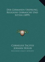 Der Germanen Ursprung, Religiose Gebrauche Und Sitten (1899)