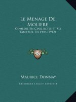 Le Menage De Moliere: Comedie En Cinq Actes Et Six Tableaux, En Vers (1912)