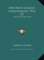 Der Erste August Christnacht 1914 V5: Zwei Einakter (1915)