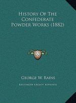 History Of The Confederate Powder Works (1882)