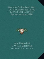 Notices Of Fu-Sang And Other Countries Lying East Of China In The Pacific Ocean (1881)
