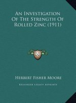 An Investigation Of The Strength Of Rolled Zinc (1911)