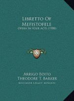 Libretto Of Mefistofele: Opera In Four Acts (1908)