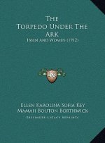 The Torpedo Under The Ark: Ibsen And Women (1912)
