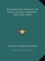 Biographical Memoir Of John Strong Newberry, 1822-1892 (1907)