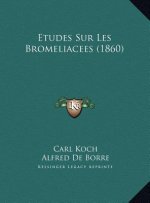 Etudes Sur Les Bromeliacees (1860)