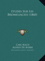 Etudes Sur Les Bromeliacees (1860)