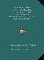 On A Method Of Investigating The Development Of Institutions: Applied To Laws Of Marriage And Descent (1889)