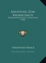 Anleitung Zum Raumschach: Dreidimensionales Schachspiel (1908)