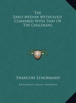 The Early Median Mythology Compared With That Of The Chaldeans