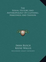 The Sexual History And Anthropology Of Clothing, Nakedness And Fashion