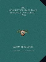 The Morality Of Stage-Plays Seriously Considered (1757)