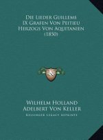 Die Lieder Guillems IX Grafen Von Peitieu Herzogs Von Aquitanien (1850)