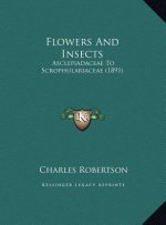 Flowers And Insects: Asclepiadaceae To Scrophulariaceae (1891)