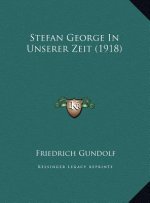 Stefan George In Unserer Zeit (1918)