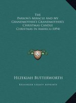 The Parson's Miracle And My Grandmother's Grandmother's Christmas Candle: Christmas In America (1894)