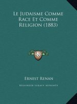 Le Judaisme Comme Race Et Comme Religion (1883)