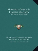Mozarts Opera Il Flauto Magico: The Magic Flute (1888)