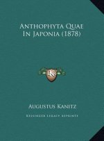 Anthophyta Quae In Japonia (1878)