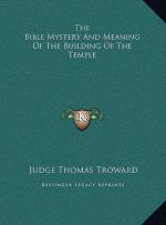 The Bible Mystery And Meaning Of The Building Of The Temple