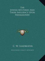 The Jewish Mysteries And Their Influence Upon Freemasonry