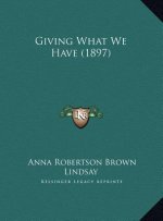 Giving What We Have (1897)