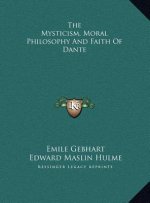 The Mysticism, Moral Philosophy And Faith Of Dante