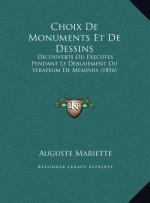 Choix De Monuments Et De Dessins: Decouverts Ou Executes Pendant Le Deblaiement Du Serapeum De Memphis (1856)