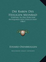 Die Raben Des Heiligen Meinrad: Vortrag In Der Zuricher Antiquarischen Gesellschaft (1861)