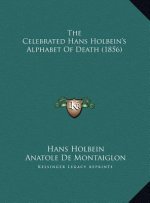 The Celebrated Hans Holbein's Alphabet Of Death (1856)