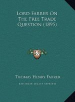 Lord Farrer On The Free Trade Question (1895)