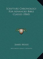 Scripture Chronology For Advanced Bible Classes (1860)