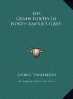 The Genus Isoetes In North America (1882)