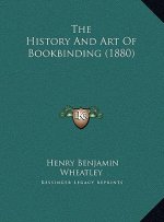 The History And Art Of Bookbinding (1880)