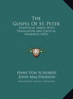 The Gospel Of St. Peter: Synoptical Tables, With Translation And Critical Apparatus (1893)