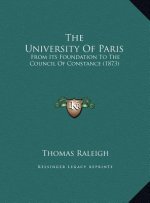 The University Of Paris: From Its Foundation To The Council Of Constance (1873)
