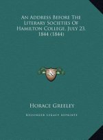 An Address Before The Literary Societies Of Hamilton College, July 23, 1844 (1844)