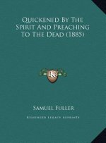 Quickened By The Spirit And Preaching To The Dead (1885)